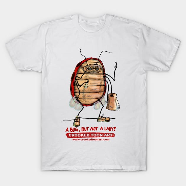 A bug, but not a lady T-Shirt by sigart